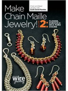 Make Chain Maille Jewelry, Volume 2: Flower, Dubious, and Inca Puno Chains