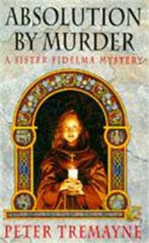 Absolution by Murder - Book #1 of the Sister Fidelma