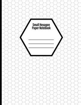 Paperback Small Hexagon Paper Notebook: White Blank Small Hex Graph Paper(8.5 x 11 120 sheets) Book