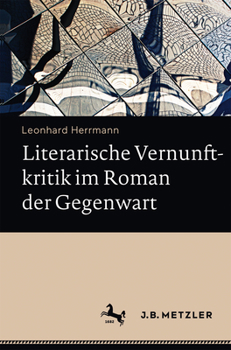 Hardcover Literarische Vernunftkritik Im Roman Der Gegenwart [German] Book