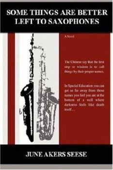 Paperback Some Things Are Better Left to Saxophones Book