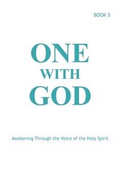 Paperback One With God: Awakening Through the Voice of the Holy Spirit - Book 5 Book