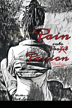 Paperback Pain into Passion: Pain into profit/Passion Book