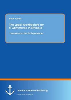 Paperback The Legal Architecture for E-Commerce in Ethiopia: Lessons from the EU Experiences Book