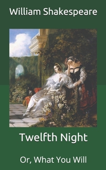 Twelfth Night: Or, What You Will