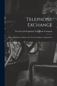 Paperback Telephone Exchange: Rules, Regulations, Stations, etc. for the Guidance of Subscribers Book