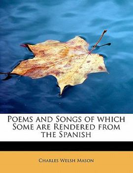 Paperback Poems and Songs of Which Some Are Rendered from the Spanish Book