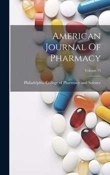 Hardcover American Journal Of Pharmacy; Volume 75 Book