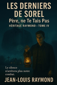 Les derniers de Sorel: Père ne te tais pas