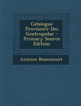Paperback Catalogue Provisoire Des Geotrupidae - Primary Source Edition [French] Book