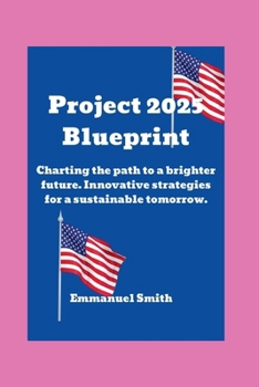 Paperback Project 2025 Blueprint: Charting the path to a brighter future. Innovative strategies for a sustainable tomorrow. Book