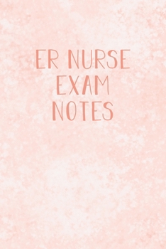 Paperback ER Nurse Exam Notes: Funny ER Nursing Theme Notebook - Includes: Quotes From My Patients and Coloring Section - Gift For Emergency Room Nursing Studen Book