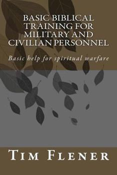 Paperback Basic Biblical Training for Military and Civilian Personnel: Basic help for spiritual warfare Book