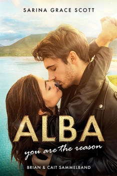 ALBA you are the reason: Brian & Cait Sammelband (German Edition)