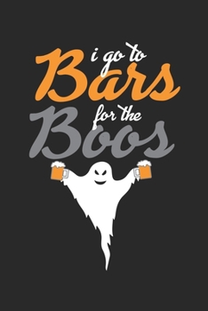 I go to Bars for the Boos: Halloween blank journal pages for all horror fans | 120 pages for vampires, ghouls, witches and zombies | 6x9" inches