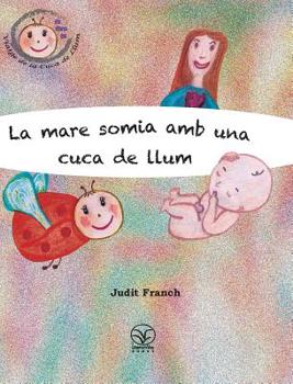 Cover for "La mare somia amb una cuca de llum [Catalan]"