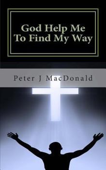 Paperback God Help Me To Find My Way: Discovering Gods has a Plan for Your Life Book