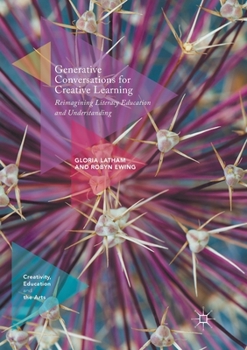 Paperback Generative Conversations for Creative Learning: Reimagining Literacy Education and Understanding Book