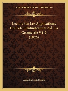 Paperback Lecons Sur Les Applications Du Calcul Infinitesimal AÂ La Geometrie V1-2 (1826) [French] Book