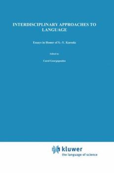 Hardcover Interdisciplinary Approaches to Language: Essays in Honor of S.-Y. Kuroda Book