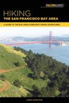 Paperback Hiking the San Francisco Bay Area: A Guide to the Bay Area's Greatest Hiking Adventures Book