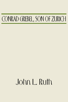 Paperback Conrad Grebel, Son of Zurich Book