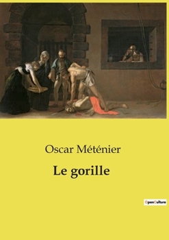 Paperback Le gorille: Un drame parisien de mystère et de passion [French] Book
