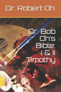 Paperback Dr. Bob Oh's Bible: I & II Timothy Book