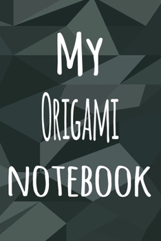 Paperback My Origami Notebook: The perfect way to record your hobby - 6x9 119 page lined journal! Book