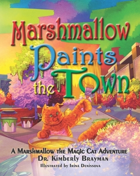Paperback Marshmallow Paints the Town: A Marshmallow the Magic Cat Adventure Book
