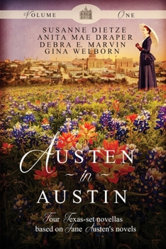 Austen in Austin, Volume 1: Four Texas-Set Novellas Based on Jane Austen's Novels - Book #1 of the Austen in Austin