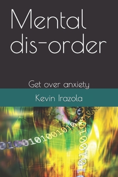 Paperback Mental dis-order: Get over anxiety Book