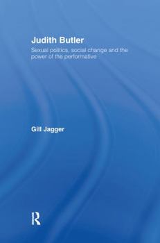 Judith Butler: Sexual Politics, Social Change and the Power of the Performative