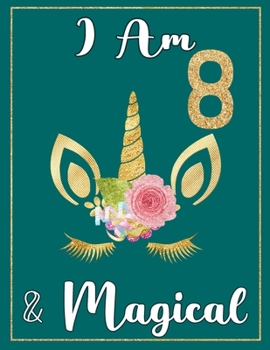 Paperback I am 8 & Magical: Unicorn Journal Happy Birthday 8 Years Old - Journal for kids - 8 Year Old Christmas birthday gift for Girls Book