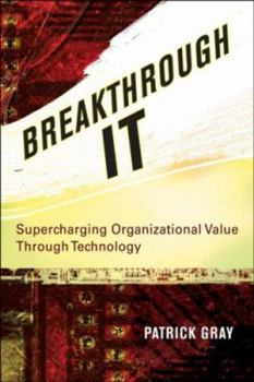 Hardcover Breakthrough It: Supercharging Organizational Value Through Technology Book