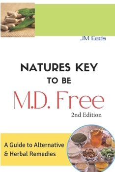 Paperback Nature's Key To Be M.D. Free: A Guide to Alternative and Herbal Remedies Book