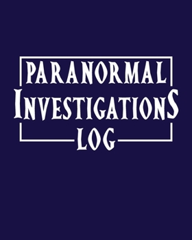 Paperback Paranormal Investigations Log: Journal for Tracking Hauntings and Paranormal Encounters - Minimalist Cover Dark Blue Book