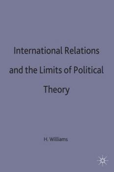 Hardcover International Relations and the Limits of Political Theory Book