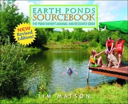 Paperback Earth Ponds Sourcebook: The Pond Owner's Manual and Resource Guide, Second Edition Book