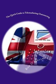 Paperback The Quick Guide to Telemarketing Outsourcing Book