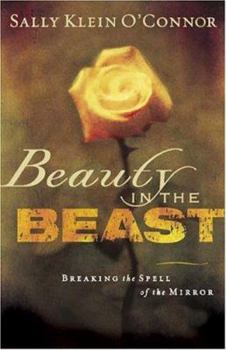 Paperback Beauty In The Beast: Breaking The Spell Of The Mirror Book