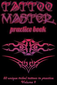 Paperback Tattoo Master Practice Book - 50 Unique Tribal Tattoos to Practice: 6 X 9(15.24 X 22.86 CM) Size Pages with 3 Dots Per Inch to Draw Tattoos with Hand- Book