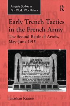Early Trench Tactics in the French Army: The Second Battle of Artois, May-June 1915 - Book  of the Routledge Studies in First World War History