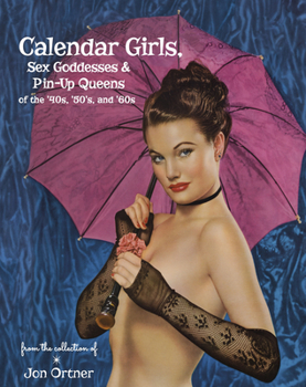 Hardcover Calendar Girls, Sex Goddesses, and Pin-Up Queens of the '40s, '50s, and '60s Book