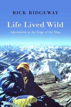 Hardcover Life Lived Wild: Adventures at the Edge of the Map Book