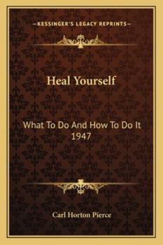 Paperback Heal Yourself: What To Do And How To Do It 1947 Book
