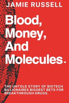 Paperback Blood, Money, and Molecules: : The Untold Story of Biotech Billionaires Biggest Bets for Breakthrough Drugs. Book