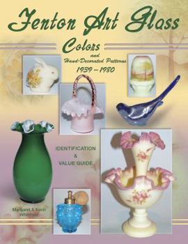 Hardcover Fenton Art Glass Colors and Hand-Decorated Patterns 1939-1980: Identification & Value Guide Book