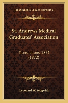 St. Andrews Medical Graduates' Association: Transactions, 1871