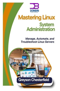 Paperback Mastering Linux System Administration: Manage, Automate, and Troubleshoot Linux Servers Book